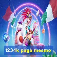 1234k paga mesmo